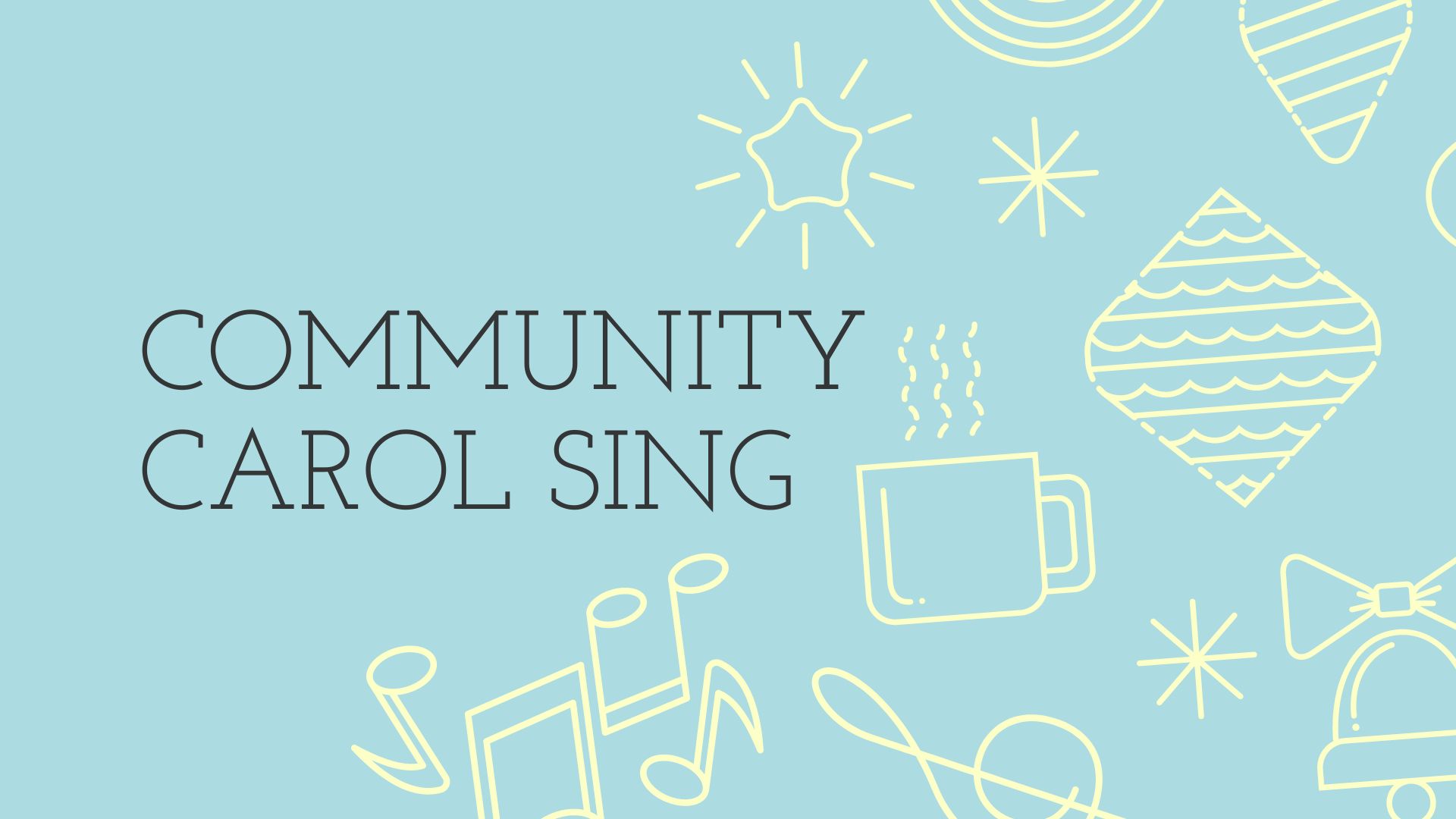 Graphic with outlines of holiday decorations, treats, and musical notes and the words, "Community Carol Sing"